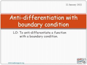 22 January 2022 Antidifferentiation with boundary condition LO