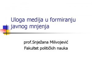 Uloga medija u formiranju javnog mnjenja prof Snjeana