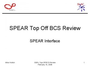 SPEAR Top Off BCS Review SPEAR Interface Mike