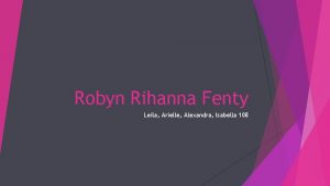 Robyn Rihanna Fenty Leila Arielle Alexandra Isabella 108