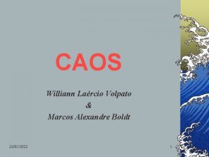 CAOS Williann Larcio Volpato Marcos Alexandre Boldt 22012022