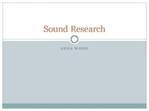 Sound Research ANNA WOOD Diegetic Sound whose source