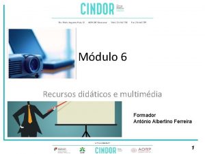 Mdulo 6 Recursos didticos e multimdia Formador Antnio