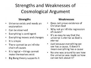 Strengths and Weaknesses of Cosmological Argument Strengths Weaknesses