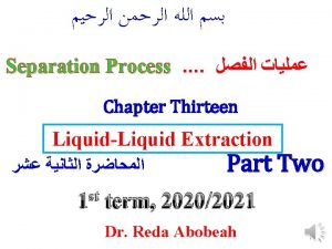 Separation Process Chapter Thirteen LiquidLiquid Extraction st 1