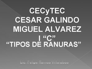 CECy TEC CESAR GALINDO MIGUEL ALVAREZ I C