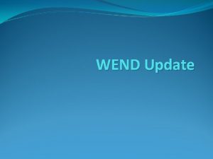 WEND Update WENDWG 3 3 rd Meeting held