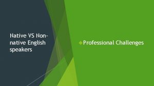 Native VS Nonnative English speakers Professional Challenges Barriers
