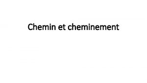 Chemin et cheminement Le chemin qui conduit vivre