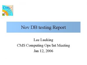 Nov DB testing Report Lee Lueking CMS Computing