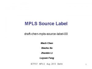 MPLS Source Label draftchenmplssourcelabel00 Mach Chen Xiaohu Xu