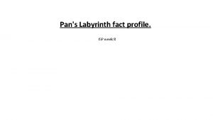 Pans Labyrinth fact profile ISP week 8 Key