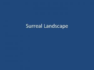 Surreal Landscape Surreal Landscape Vocab Surrealism Twentiethcentury artistic