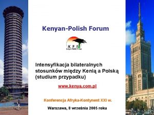 KenyanPolish Forum Intensyfikacja bilateralnych stosunkw midzy Keni a