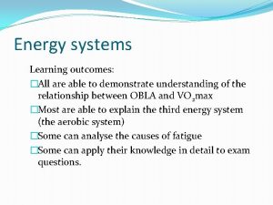 Energy systems Learning outcomes All are able to