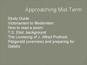 Approaching MidTerm Study Guide Victorianism to Modernism How