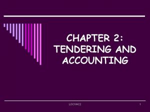 CHAPTER 2 TENDERING AND ACCOUNTING LOC 1AC 2