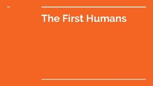 The First Humans The Beginning The First Humans