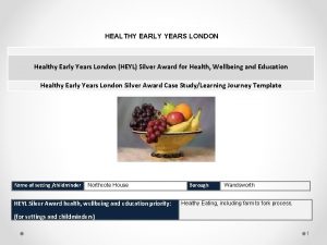 HEALTHY EARLY YEARS LONDON Healthy Early Years London