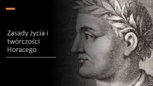 Zasady ycia i twrczoci Horacego Quintus Horatius Flaccus