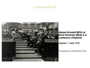 2 La dtente 1962 1975 Helmut Schmidt RFA