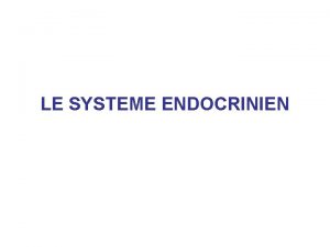 LE SYSTEME ENDOCRINIEN Questce quune hormone Les principales