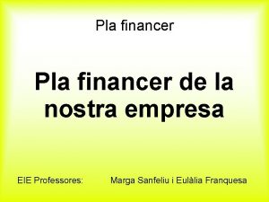 Pla financer de la nostra empresa EIE Professores