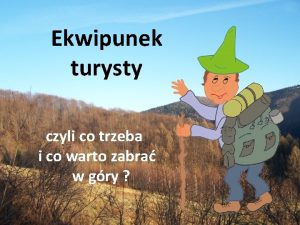 Ekwipunek turysty czyli co trzeba i co warto