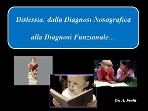 Dislessia dalla Diagnosi Nosografica alla Diagnosi Funzionale Dr