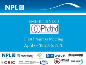 EMPIR 14 IND 13 First Progress Meeting April