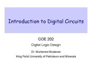 Introduction to Digital Circuits COE 202 Digital Logic