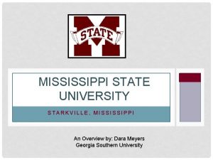 MISSISSIPPI STATE UNIVERSITY STARKVILLE MISSISSIPPI An Overview by