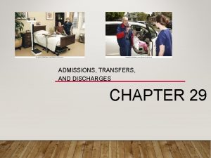 ADMISSIONS TRANSFERS AND DISCHARGES CHAPTER 29 ADMISSION TRANSFER