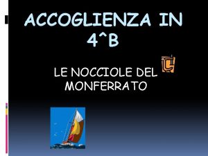 ACCOGLIENZA IN 4B LE NOCCIOLE DEL MONFERRATO DOVE