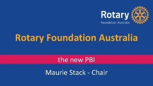 Rotary Foundation Australia the new PBI Maurie Stack