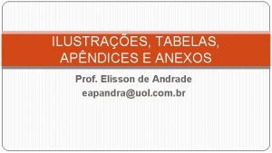 ILUSTRAES TABELAS APNDICES E ANEXOS Prof Elisson de