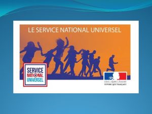 Le service national universel Le service national universel