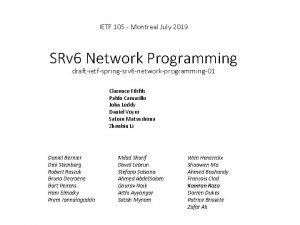 IETF 105 Montreal July 2019 SRv 6 Network