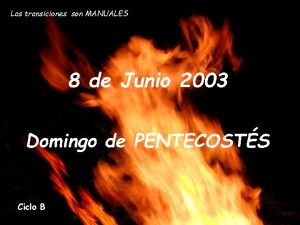 Las transiciones son MANUALES 8 de Junio 2003