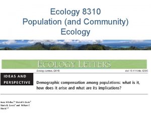 Ecology 8310 Population and Community Ecology Context What