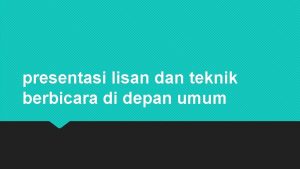 presentasi lisan dan teknik berbicara di depan umum