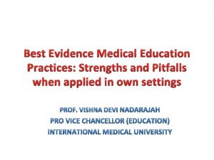 Best Evidence Medical Education Practices Strengths and Pitfalls