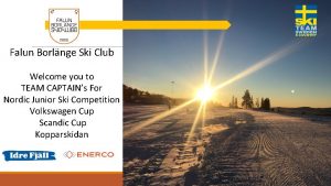 Falun Borlnge Ski Club Welcome you to TEAM