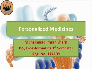 Personalized Medicines Muhammad Imran Sharif B S Bioinformatics