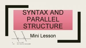 SYNTAX AND PARALLEL STRUCTURE Mini Lesson Syntax Parallel