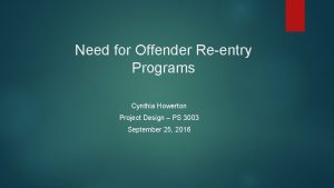 Need for Offender Re entry Programs Cynthia Howerton