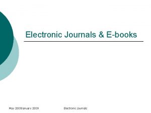 Electronic Journals Ebooks May 2009 January 2009 Electronic