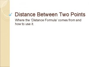 Distance Between Two Points Where the Distance Formula