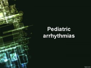 Pediatric arrhythmias Conduction system of heart ECG waves