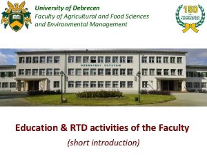 University of Debrecen Faculty of Agricultural and Food